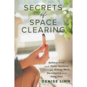 Secrets Of Space Clearing - Denise Linn